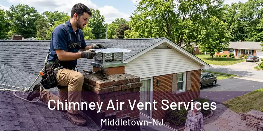 Chimney Air Vent Services Middletown-NJ